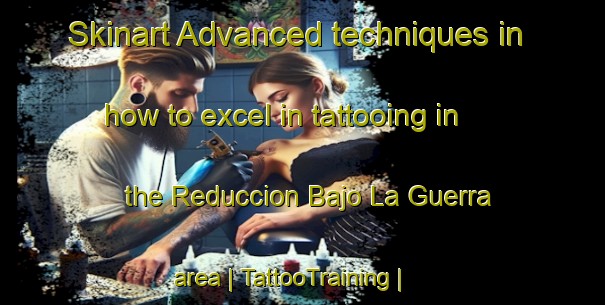 Skinart Advanced techniques in how to excel in tattooing in the Reduccion Bajo La Guerra area | TattooTraining | TattooClasses | SkinartTraining-Chile